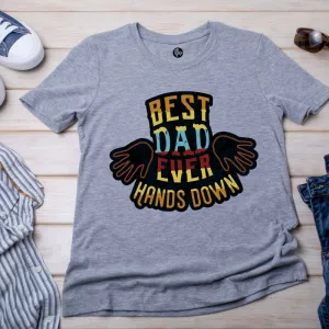 Best Dad Ever Hands Down T-Shirt