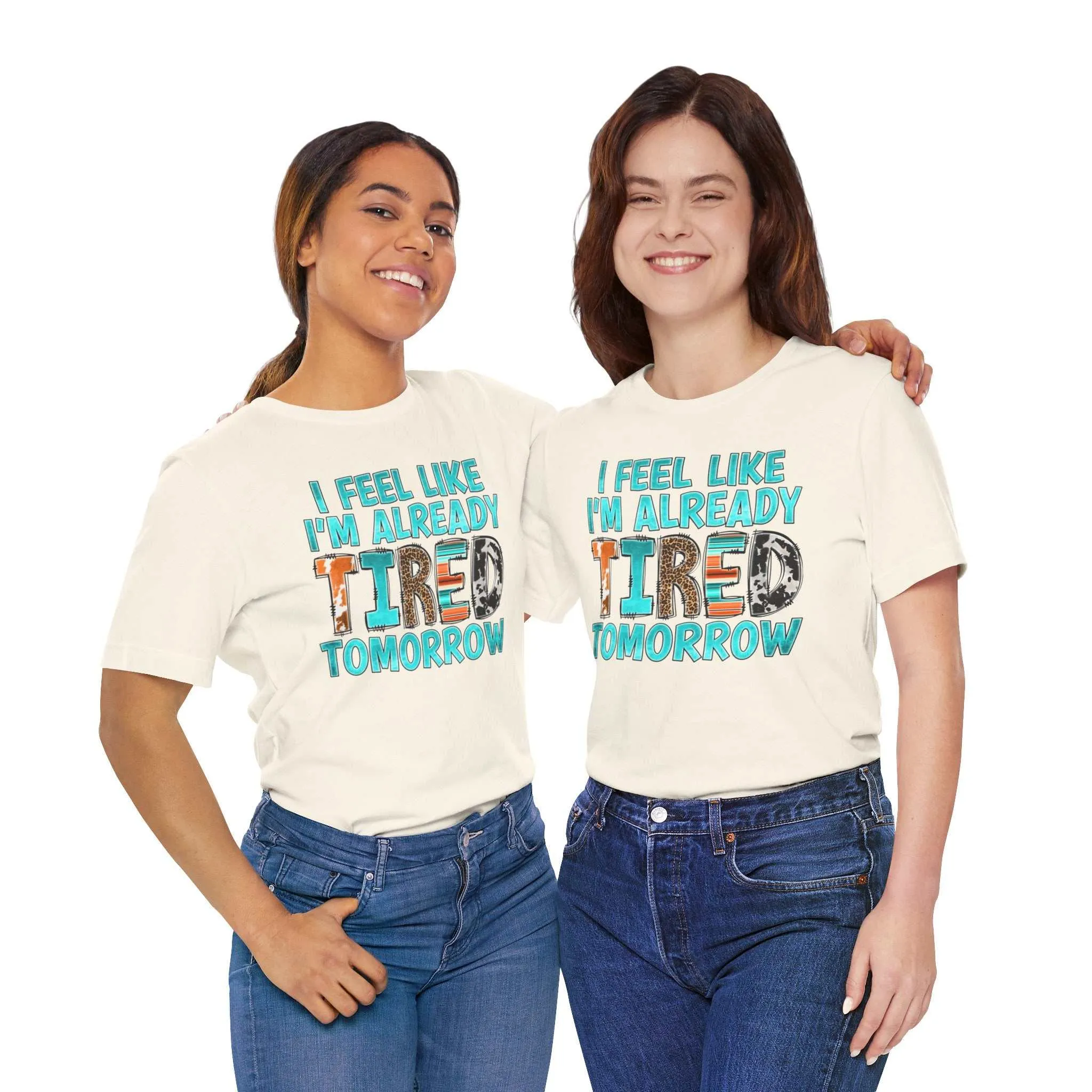 I Feel Like I'm Already Tired Tomorrow Mental Health Matters T-Shirt