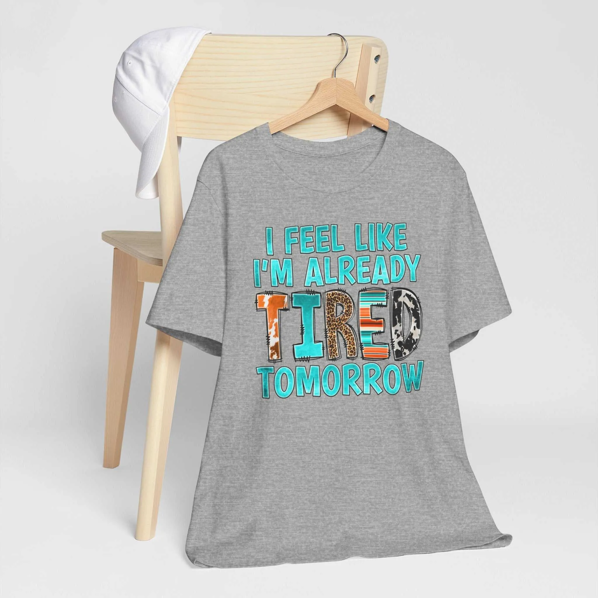 I Feel Like I'm Already Tired Tomorrow Mental Health Matters T-Shirt