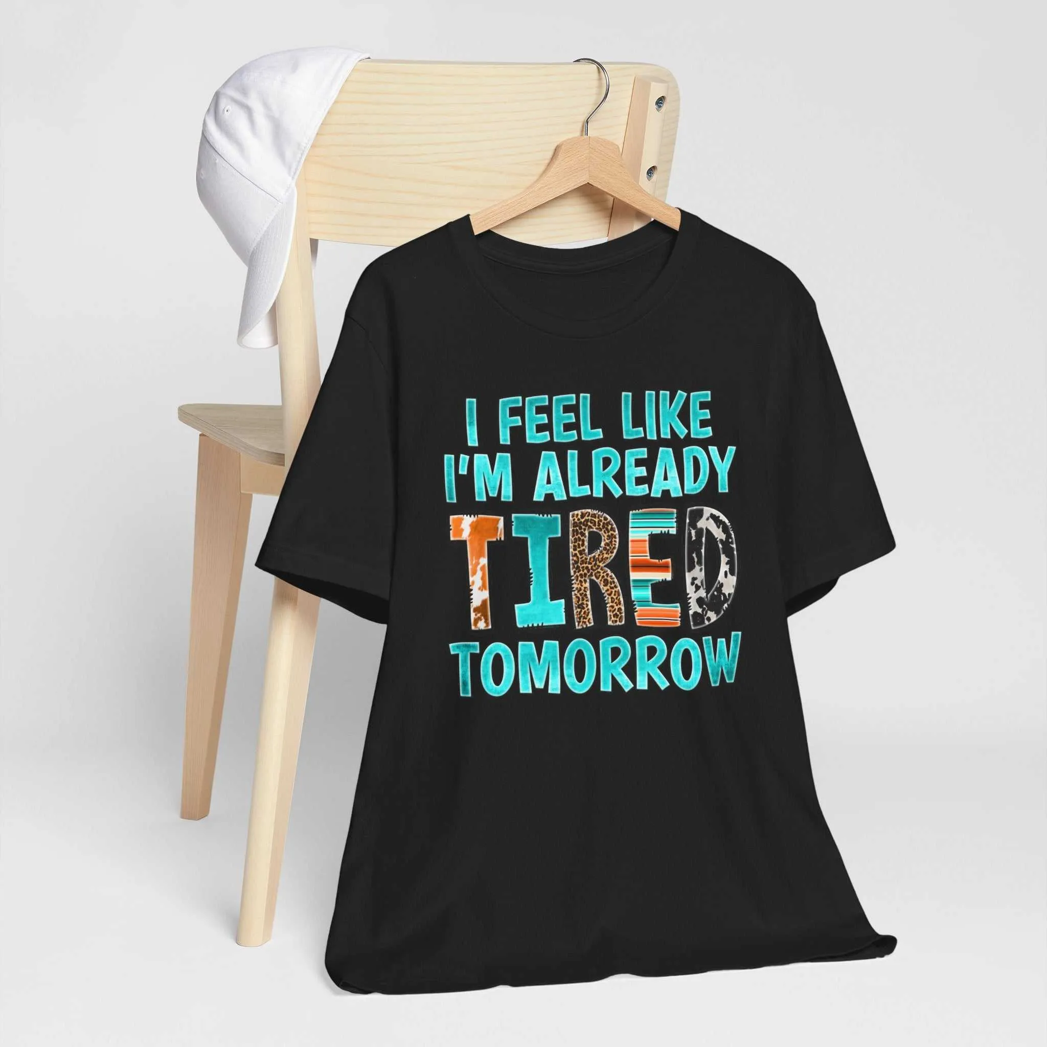 I Feel Like I'm Already Tired Tomorrow Mental Health Matters T-Shirt